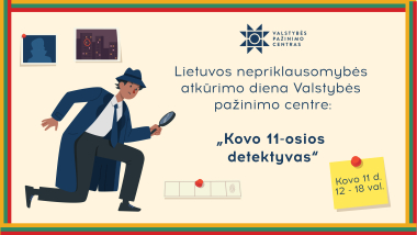 Lietuvos nepriklausomybės atkūrimo dieną kviečiame tapti Kovo 11-osios detektyvais